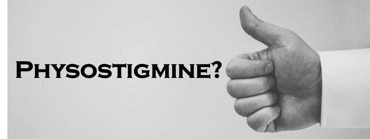 Don’t Fear Physostigmine